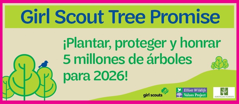 Girl Scout Tree Promise: Plant, protect, and honor 5 millions trees by 2025!