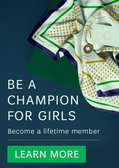 Be a Champion for Girls. Become a lifetime member.