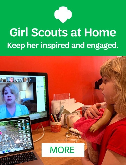 GIRL SCOUTS AT HOME: Keep her inspired and engaged. MORE